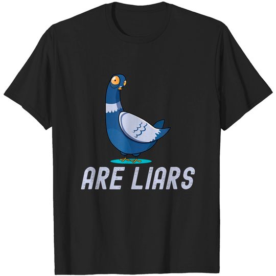 Discover Birds Spies Pigeons Aren`t Real Pigeons Are Liars T-Shirt