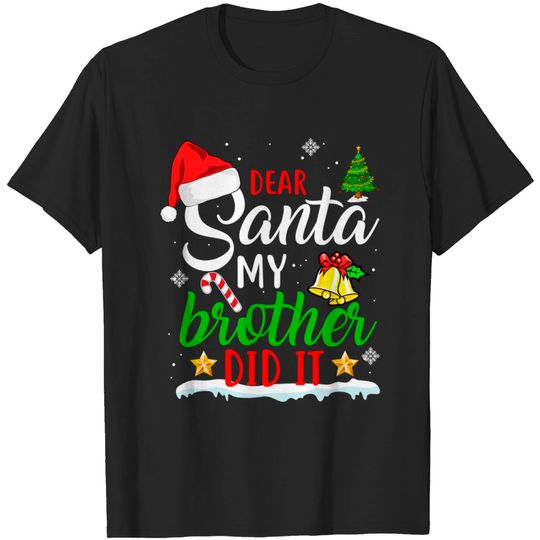 Discover Dear santa my bother did it - Ugly Christmas Sweater - T-Shirt