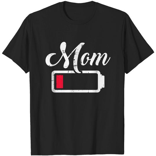 Discover Mom low battery tired - Mom Battery - T-Shirt