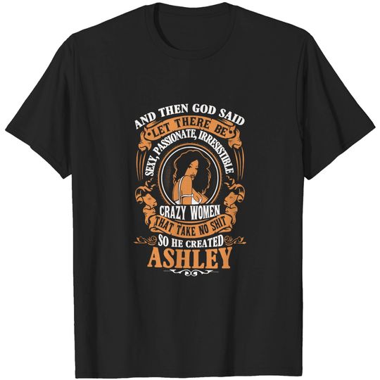 Discover Ashley So He Created Ashley Shirt