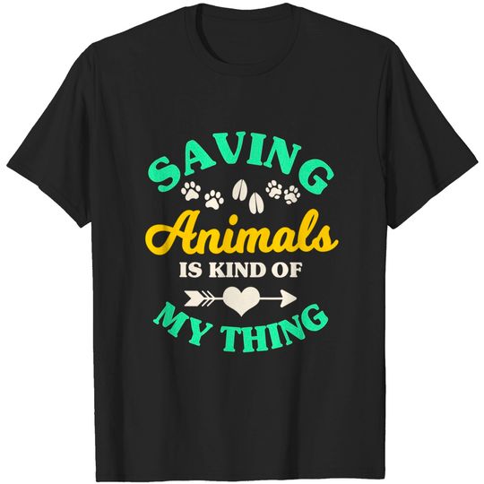 Discover Saving Animals Is Kind Of My Thing Rescue Group Pet T-Shirt