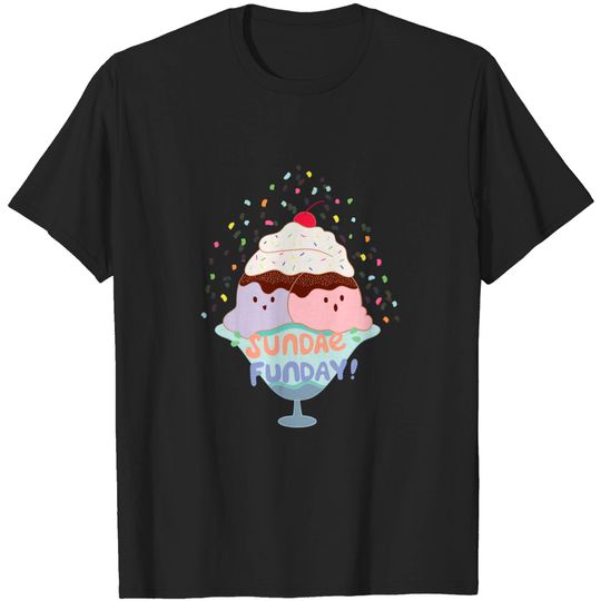 Discover Sundae Fun Day! Cute Ice Cream - Ice Cream - T-Shirt