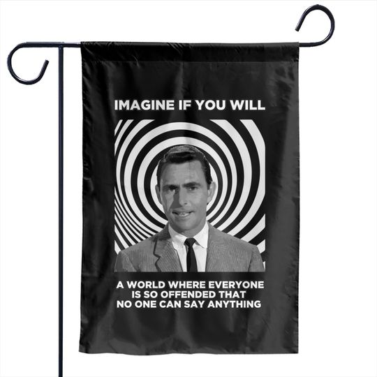 Discover Imagine If You Will - A World Where Everyone Is Offended - Twilight Zone - Garden Flags