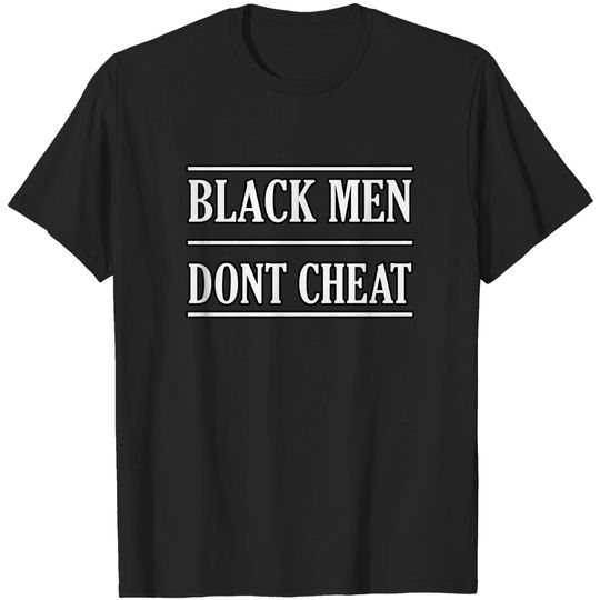 Discover Black Men Don't Cheat - Black Men Dont Cheat - T-Shirt
