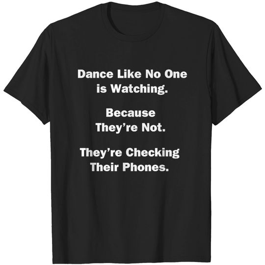 Discover Dance Like No One Is Watching - Cell Phone - T-Shirt