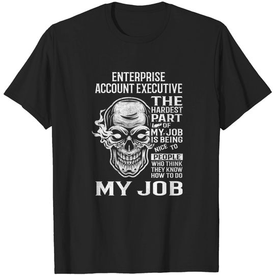 Discover Enterprise Account Executive T Shirt - The Hardest Part Gift Item Tee - Enterprise Account Executive - T-Shirt