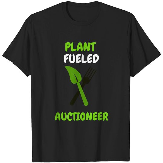 Discover Plant fueled auctioneer - Auctioneer - T-Shirt