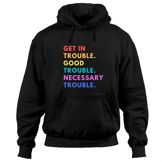 Discover Funny Get in Good Necessary Trouble Pullover Hoodie