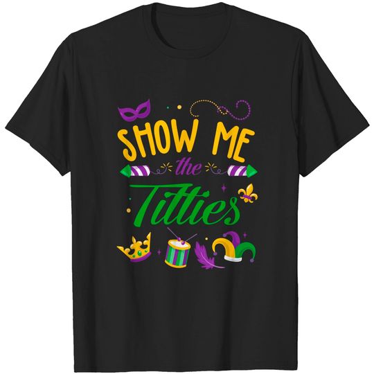 Discover Show Me The Titties Mardi Gras Gift T-Shirt