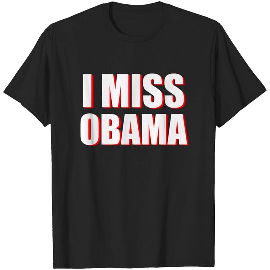 Discover i miss obama - I Miss Obama - T-Shirt