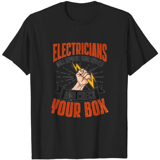 Discover Electrician Shirt | Remove Your Shorts And Check Your Box - Electrician - T-Shirt