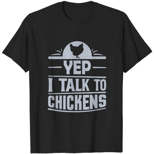 Discover Yep I Talk To Chickens T-Shirt