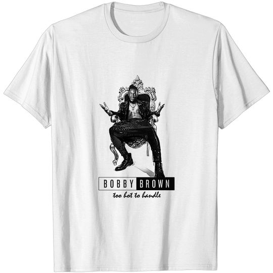 Discover Too Hot to Handle - Bobby Brown - T-Shirt