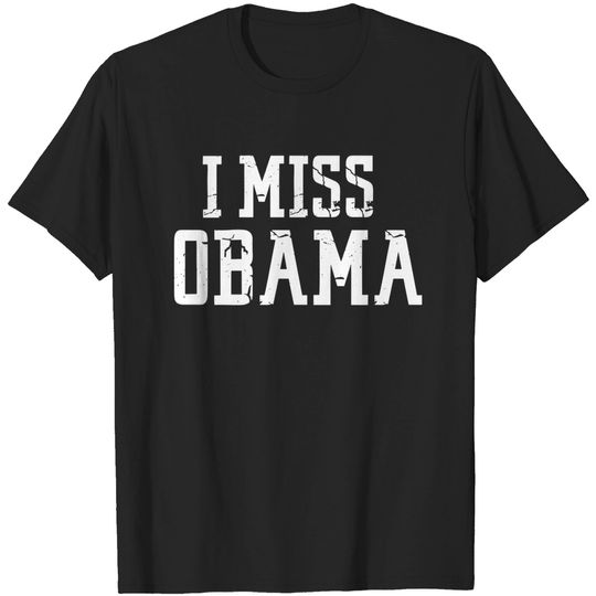 Discover I Miss Obama - I Miss Obama - T-Shirt