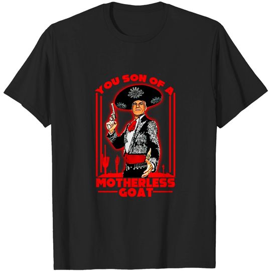 Discover son of a motherless goat - 3 Amigos - T-Shirt