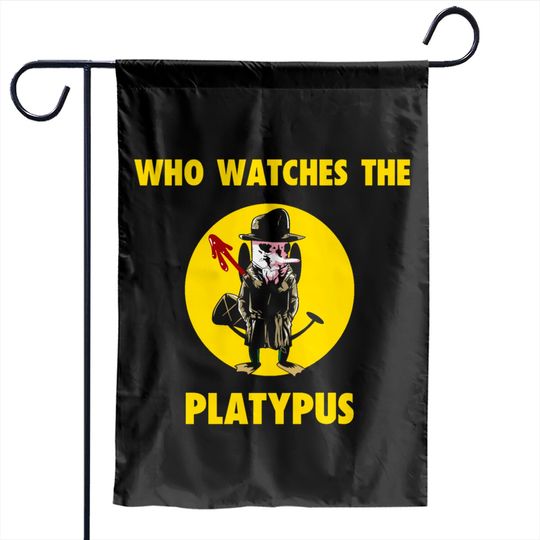 Discover Who Watches the Platypus - Watchmen - Garden Flags