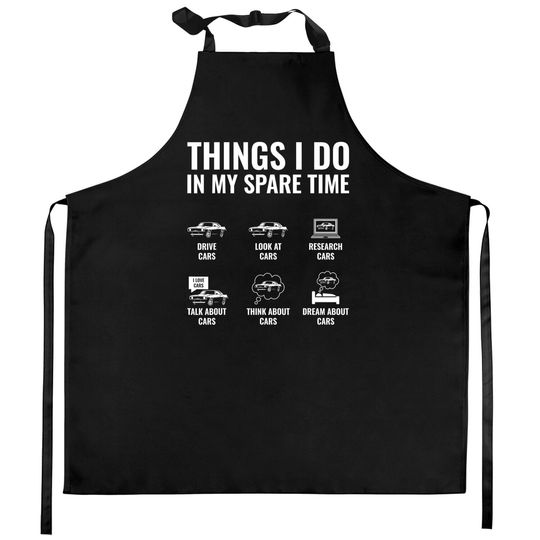 Discover Things I Do In My Spare Time Funny Car Enthusiast Car Guy Kitchen Aprons