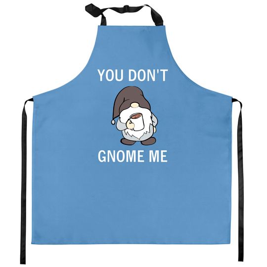 Discover You Don't Gnome Me, Funny, Sarcastic, Jokes, Family Kitchen Aprons