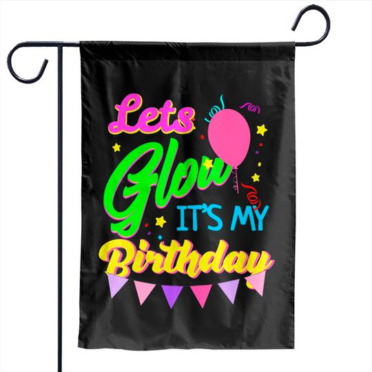Discover Let's Glow It's My Birthday Funny Party Garden Flags