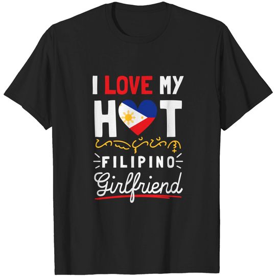 Discover I Love My Hot Filipino Girlfriend T-Shirt
