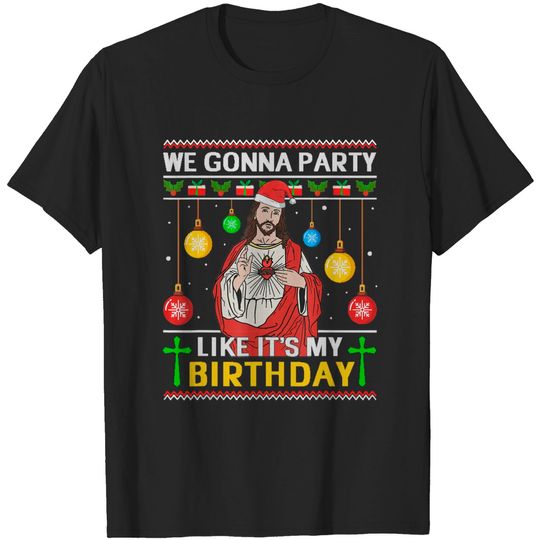 Discover We Gonna Party Like It's My Birthday Jesus Sweater Christmas T-Shirt