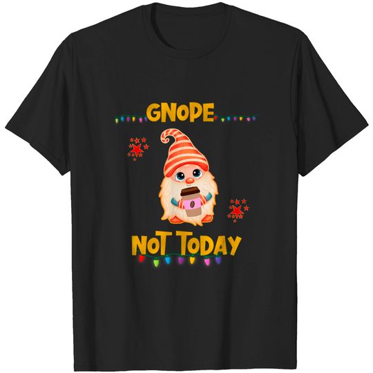 Discover Gnope Not Today Gnome Lovers T-Shirt