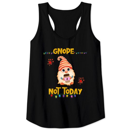Discover Gnope Not Today Gnome Lovers Tank Tops