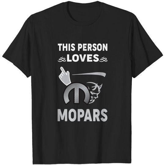 Discover This person lovers mopars - Mopar - T-Shirt