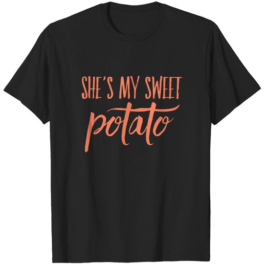 Discover She's My Sweet Potato couples design - Shes My Sweet Potato - T-Shirt