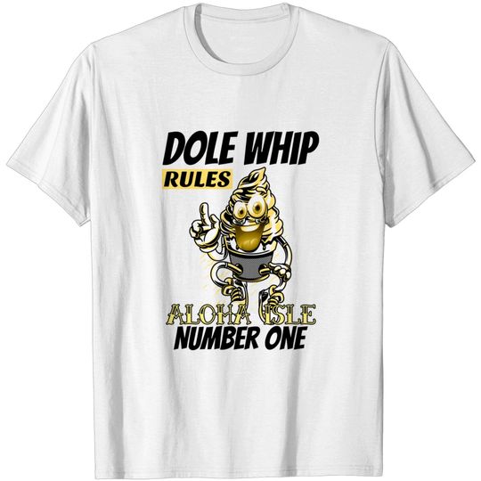 Discover Aloha Isle Dole Whip Number One Rules - Dole Whip - T-Shirt