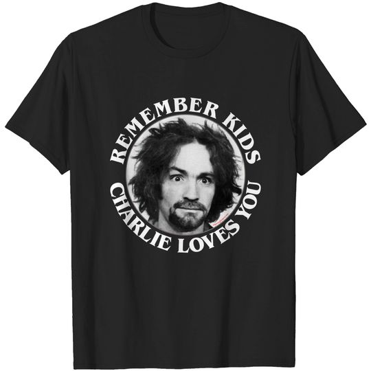 Discover Remember Kids Charlie Loves You - Charles Manson - T-Shirt
