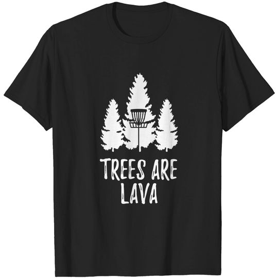Discover Trees Are Lava Disc Golf Quote Ultimate Frisbee - Disc Golf - T-Shirt