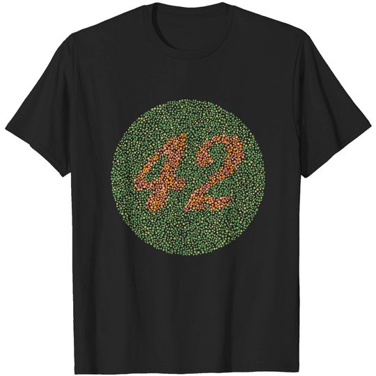 Discover You will never know, colorblind! - 42 - T-Shirt