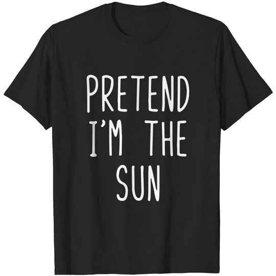 Discover Pretend I'm The Sun Halloween Costume Lazy Easy T Shirt