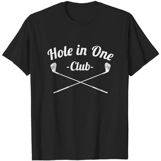 Discover Hole In One Club Funny Golf - Golf Club - T-Shirt