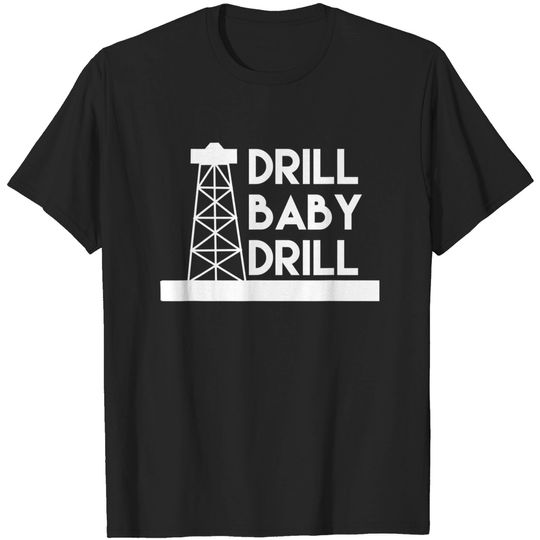 Discover Drill Baby Drill T-Shirt