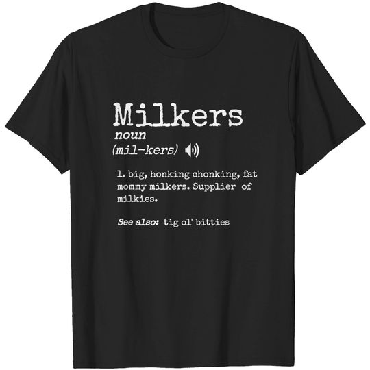 Discover Funny Mommy Milkers Definition Meaning Tig Ol' Bitties Meme T-Shirt