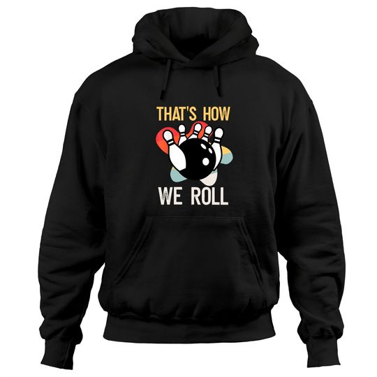 Discover Funny THAT'S HOW WE ROLL Hoodies