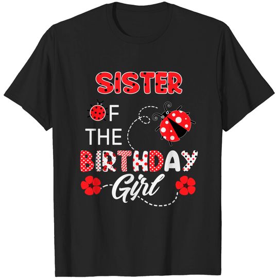 Discover Sister Of The Birthday Girl - Family Ladybug Birthday T Shirt
