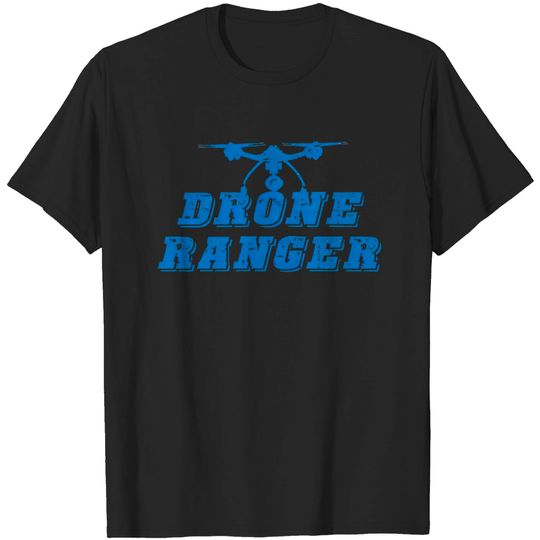 Discover Drone Ranger - Drone - T-Shirt