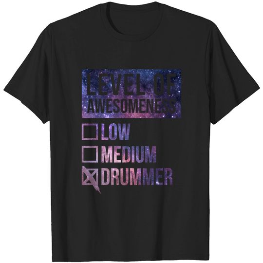Discover Awesome And Funny Level Of Awesomeness Low Drum Drums Drumming Drummer Drummers Quote For A Birthday Or Christmas - Drums - T-Shirt