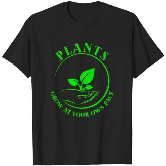 Discover Plants Grow At Your Own Pace T-Shirt
