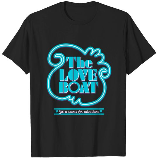 Discover The Love Boat: Set a Course for Adventure - The Love Boat - T-Shirt