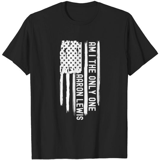 Discover Am I The Only One Aaron Lewis T-shirt