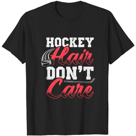Discover Hockey Hair Don't Care Hockey Player T-Shirt
