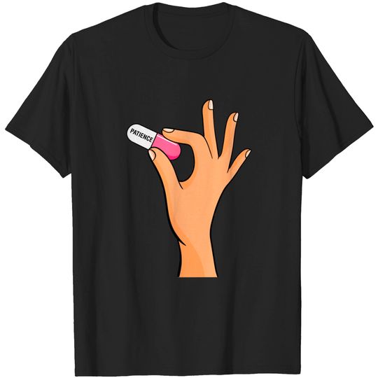 Discover Patience pills - Pills - T-Shirt