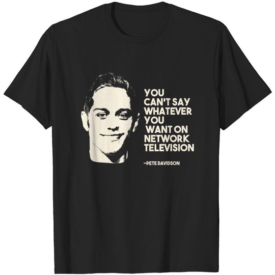 Discover Pete Davidson Quote - Pete Davidson - T-Shirt