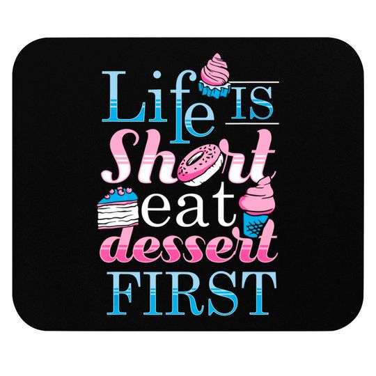Discover Life is Short Eat Dessert First Gift For Dessert Lovers Mouse Pads