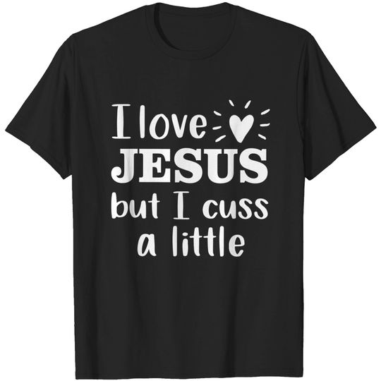 Discover I Love Jesus But I Cuss A Little T-shirt
