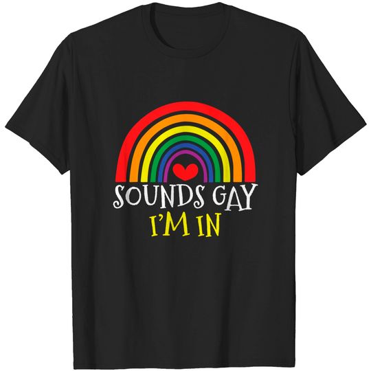 Discover Sounds Gay Im In T-Shirt